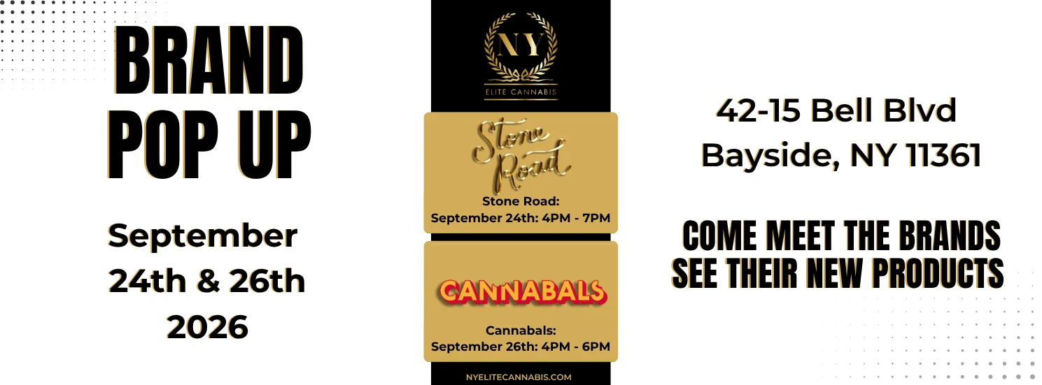 Brand Pop Up September 24 and 26, 2026 — Stone Road September 24 from 4PM to 7PM, Cannabals September 26 from 4PM to 6PM, at 42-15 Bell Blvd Bayside NY 11361. Come meet the brands and see their new products.
