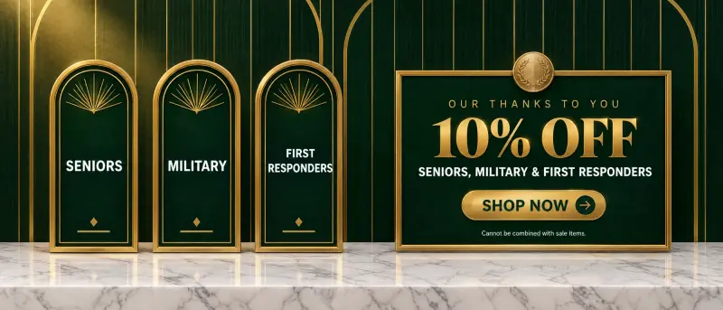 Our thanks to you: 10% off for seniors, military and first responders. Cannot be combined with sale items.