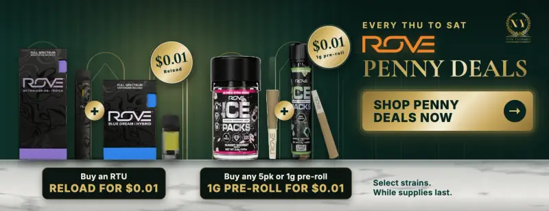 Rove penny deals, every Thursday to Saturday: buy an RTU, get a reload for $0.01, or buy any 5-pack or 1g pre-roll and get a 1g pre-roll for $0.01. Select strains, while supplies last.